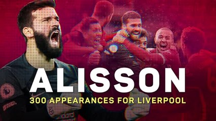 Alisson hits 300: Liverpool's Brazilian brick wall