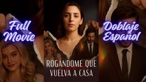 RogáNdome Que Vuelva A Casa SubtíTulos - Full Movie