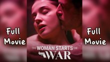 The Woman Starts The War - Full
