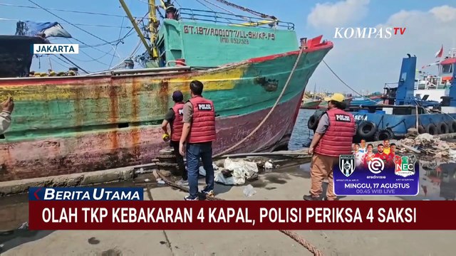 4 Kapal Nelayan Terbakar di Pelabuhan Muara Baru, Polisi Periksa Saksi dan Olah TKP
