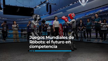 Juegos Mundiales de Robots: el futuro en competencia