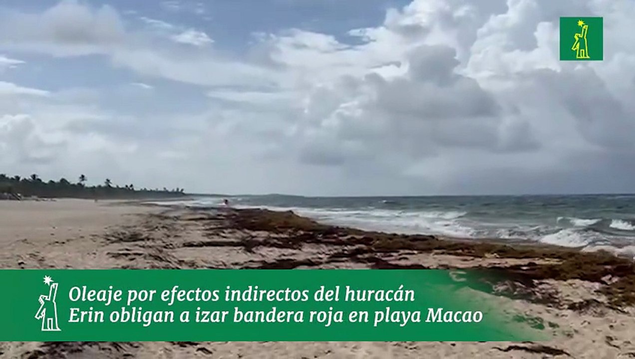 Oleaje por efectos indirectos del huracán Erin obligan a izar bandera roja en playa Macao