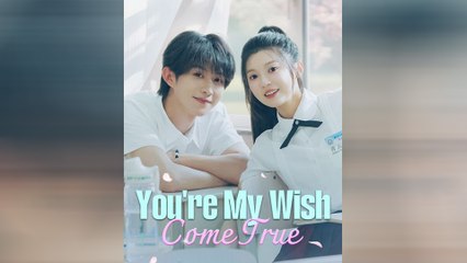 You're My Wish Come True Full Movie