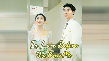 In Love Before You Knew Me Chinese Drama