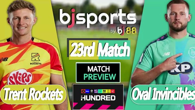 The Hundred | Trent Rockets vs Oval Invincibles 23rd Match Preview