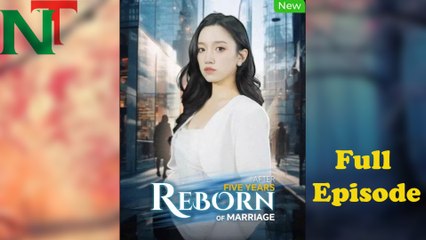Reborn After Five Years Of Marriage Full Episode