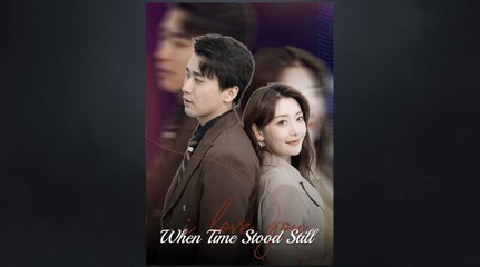 When Time Stood Still Chinese Drama - HerSceneDaily