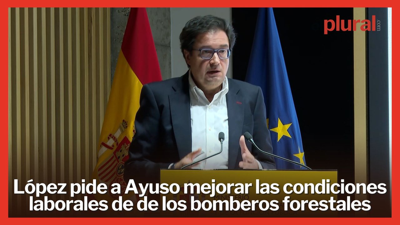 Óscar López pide a Ayuso mejorar las condiciones laborales de de los bomberos forestales