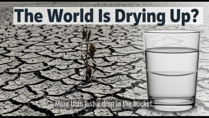0023 Thirsty Planet: Understanding the Looming Global Water Crisis