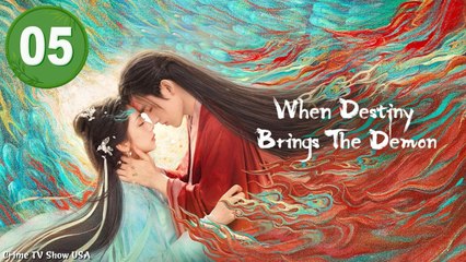 Ep 5 When Destiny Brings The Demon Engsub - Full Movie