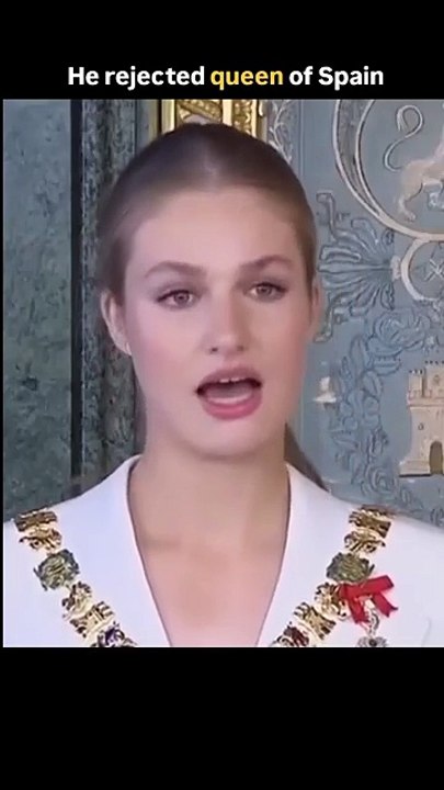 He rejected Spain Queen praposal