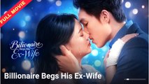 Billionaire Begs His Ex-Wife | CHINESE DRAMA