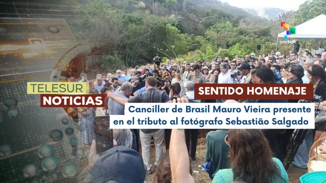 Canciller brasileño Mauro Vieira rinde tributo al fotografo Sebastião Salgado