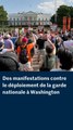 Des manifestations contre le déploiement de la garde nationale à Washington