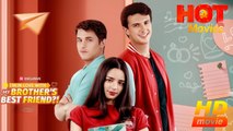 I'm In Love With My Brother's Best Friend | Full Movie HD - Best Drama ShortFilms Hot Romance CEO