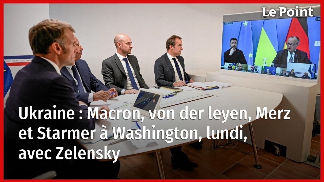 Ukraine : Macron, von der leyen, Merz et Starmer à Washington, lundi, avec Zelensky