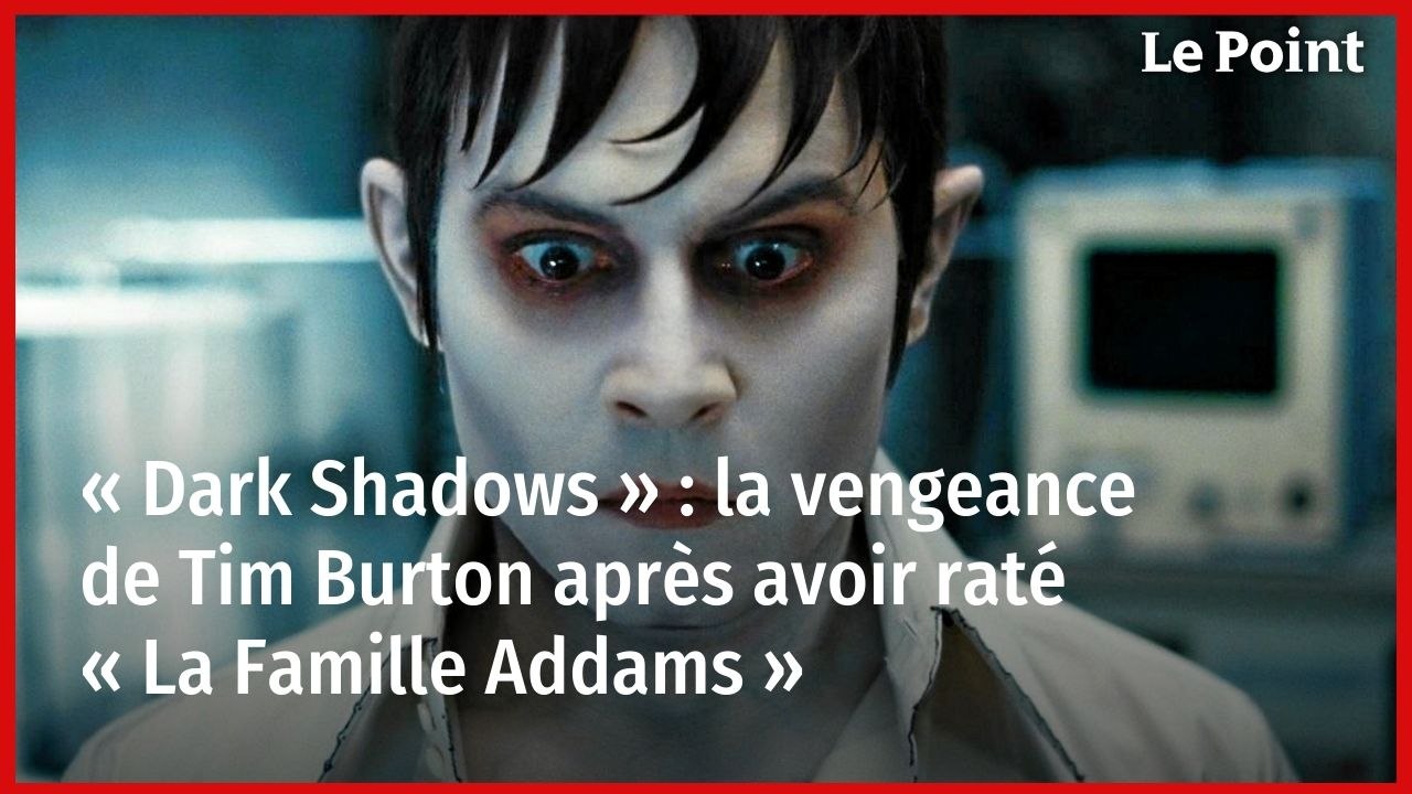 « Dark Shadows » : la vengeance de Tim Burton après avoir raté « La Famille Addams »