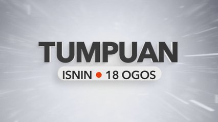 Tumpuan Isnin – 18 Ogos 2025