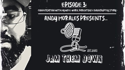 Jam Them Down | Episode 3 | Conversation with My Wife: Work, Parenting & Bankruptcy Story
