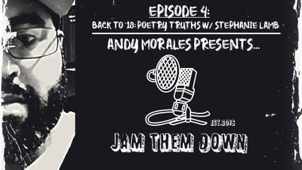 Jam Them Down | Episode 4 | Back to '18: Poetry Truths w/ Stephanie Lamb