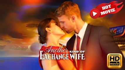 Another Kind Of Exchange Wife - Full Movie