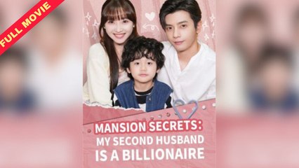 Mansion Secrets - My Second Husband Is A Billionaire – Full HD Movie [English Sub] | Watch Till The End