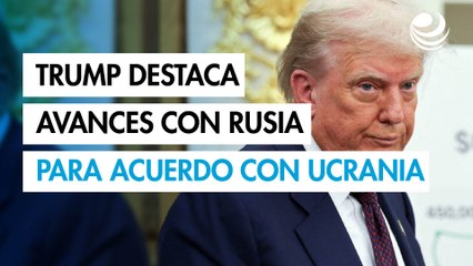 Trump destaca "grandes avances" con Rusia para un acuerdo de paz en Ucrania