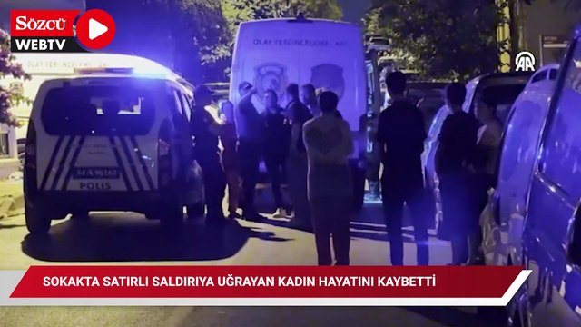 Ümraniye'de sokakta satırlı saldırıya uğrayan kadın hayatını kaybetti