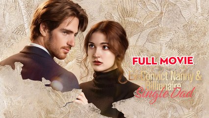 Ex-Convict Nanny And Billionaire Single Dad - Full Movie
