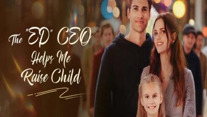 The "ED" CEO Helps Me Raise Child (2025) - FULL [Eng Sub]