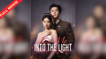 Kiss Me Into The Light | CHINESE DRAMA