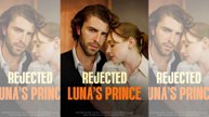 Rejected Luna's Prince - Full Movie