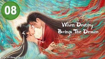 Ep.8 When Destiny Brings The Demon Engsub - Full Movie