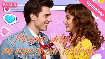 Mi Amor Virtual Es Mi Esposo Por Contrato - Completo Sub EspañOl - Full Free