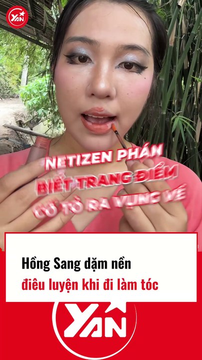 HỒNG SANG dặm nền điêu luyện khi đi làm tóc