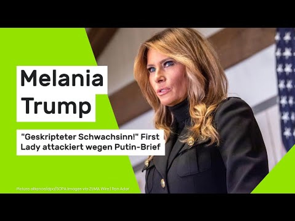 Melania Trump: 'Geskripteter Schwachsinn!' First Lady attackiert wegen Putin-Brief