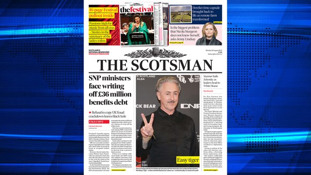 The Scotsman Bulletin Monday August 18 2025 #SNP #Benefits