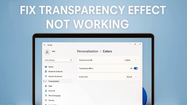 Solve Windows 11 Transparency Problems – Taskbar & Start Menu Fix