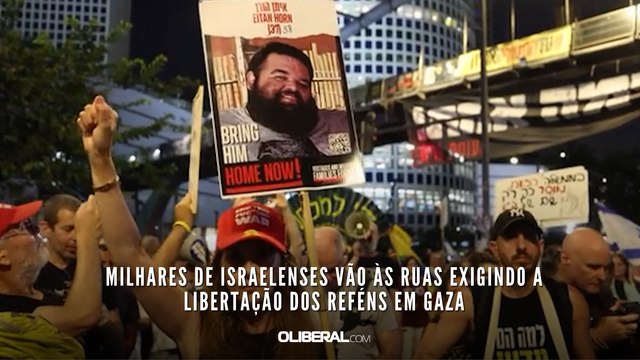 Milhares de israelenses vão às ruas exigindo a libertação dos reféns em Gaza