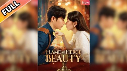 [ALL EPISODES] Flame And Fierce Beauty - FULL - SHORT DRAMA