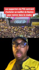 Les supporters du PSG contraint d’acheter des maillots de Nantes lors du déplacement