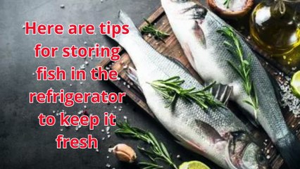 5 Ways to Store Fish in the Refrigerator So It's Fresh, Odorless and lasts a long time