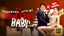 Pregnant With My Rival CEO's Baby | Full Movie HD - Drama ShortFilms Romance Hot