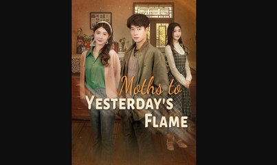 moths to flame what we lost chinese drama
