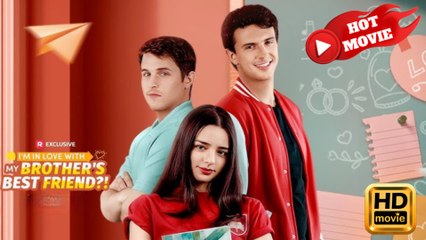 I’m In Love With My Brother’s Best Friend – Full HD Movie | English Sub