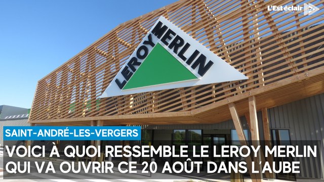 Visite vidéo du Leroy Merlin qui ouvre ce 20 août à Saint-André-les-Vergers (Aube)