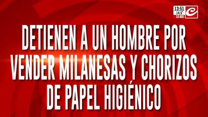 Detienen a un hombre por vender milanesas y chorizos de papel higiénico