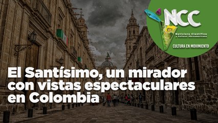 El Santísimo, un mirador con vistas espectaculares en Colombia