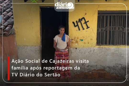 Ação Social de Cajazeiras visita família após reportagem da TV Diário do Sertão