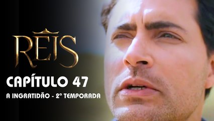 REIS | CAPÍTULO 47 COMPLETO